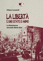 La libertà è uno stato d'animo. La Resistenza secondo Mario Bisi