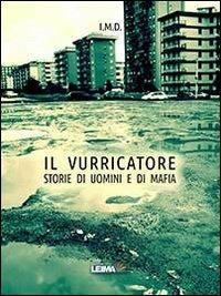 Il vurricatore. Storie di uomini e di mafia - I.M.D. - copertina