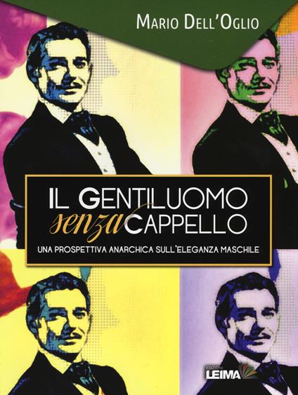 Il gentiluomo senza cappello. Una prospettiva anarchica sull'eleganza maschile - Mario Dell'Oglio - copertina