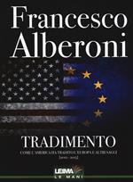 Tradimento. Come l'America ha tradito l'Europa e altri saggi (2012-2015)