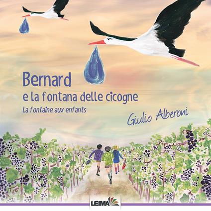 Bernard e la fontana delle cicogne. La fontaine aux enfants - Giulio Alberoni - copertina