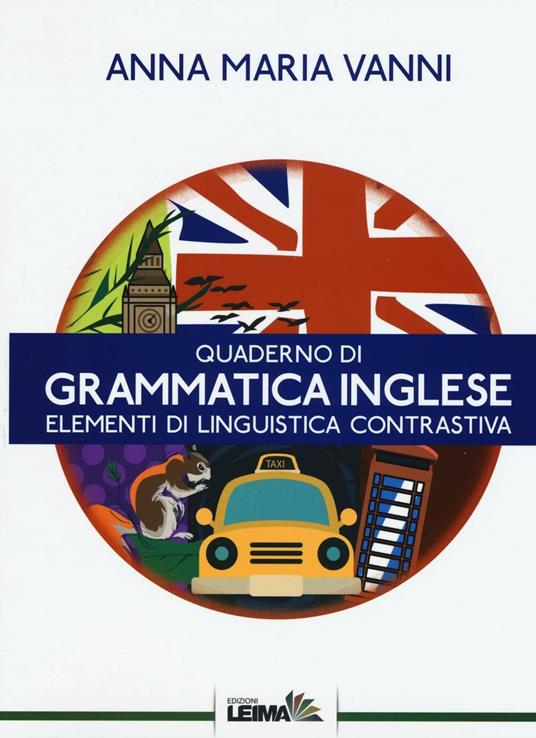 Quaderno di grammatica inglese. Elementi di linguistica contrastiva - Anna Maria Vanni - copertina