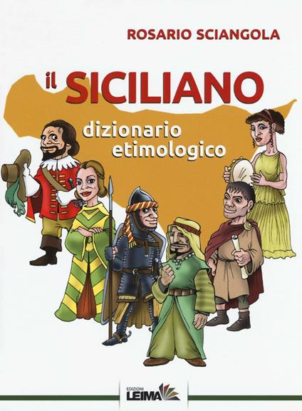 Il siciliano. Dizionario etimologico - Rosario Sciangola - copertina