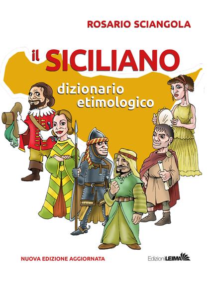 Il siciliano. Dizionario etimologico. Nuova ediz. - Rosario Sciangola - copertina