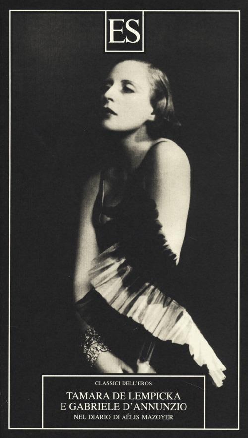 Tamara De Lempicka e Gabriele D'Annunzio nel diario di Aélis Mazoyer - Aélis Mazoyer - copertina