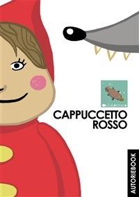 Cappuccetto Rosso - Jacob Grimm,Wilhelm Grimm,Danilo Mecucci - ebook