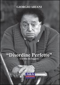 Disordine perfetto. Un film da leggere - Giorgio Ariani - copertina