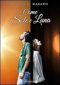 Come sole e luna - Francesca Marano - copertina