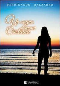 Un sogno di nome Cristiana - Ferdinando Balzarro - copertina