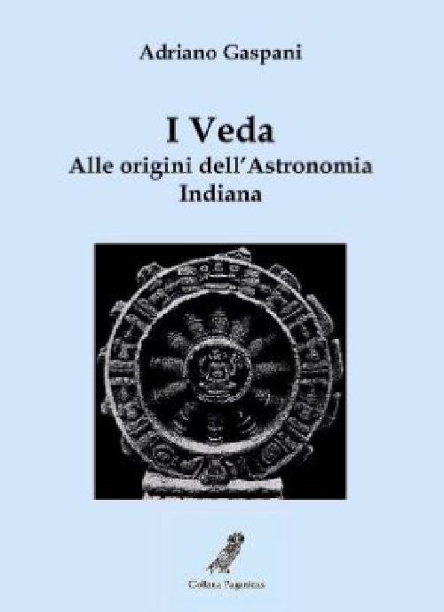 I Veda. Alle origini dell'astronomia indiana - Adriano Gaspani - copertina