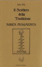 Il sentiero della tradizione. Aurea fragmenta