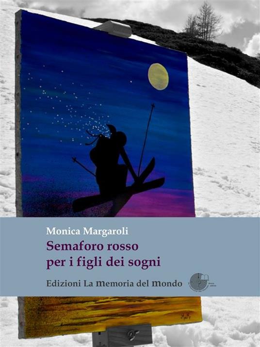 Semaforo rosso per i figli dei sogni - Monica Margaroli - ebook