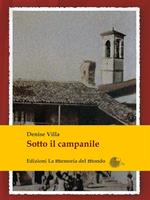 Sotto il campanile. Un cortile e le sue storie