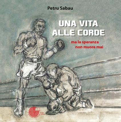 Una vita alle corde - Petru Sabau - copertina