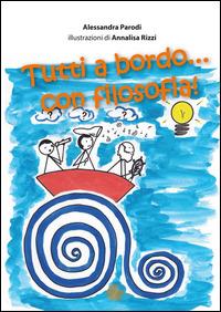 Tutti a bordo... con filosofia! - Alessandra Parodi - copertina
