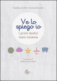 Ve lo spiego io. I primi dodici mesi insieme - Federica Grittini,Simona Brunetti - copertina