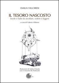 Il tesoro nascosto. Favole e fiabe da ascoltare, vedere e leggere. Con CD Audio. Con DVD - Emilia Villoresi - copertina