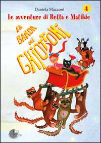 La banda dei ghiottoni. Le avventure di Betta e Matilde. Vol. 4