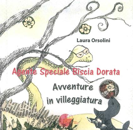Agente speciale Biscia Dorata. Avventure in villeggiatura - Laura Orsolini - copertina