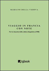 Viaggio in Francia con note. Per la rinascita della cultura linguistica (1980) - Mariano Della Vedova - copertina