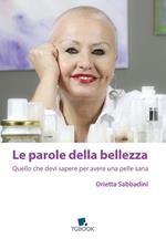 Le parole della bellezza. Quello che devi sapere per avere una pelle sana