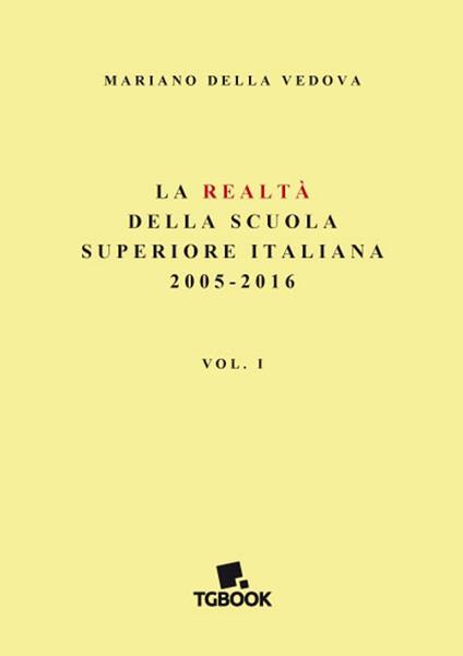 La realtà della scuola superiore italiana 2005-2016. Vol. 1 - Mariano Della Vedova - copertina
