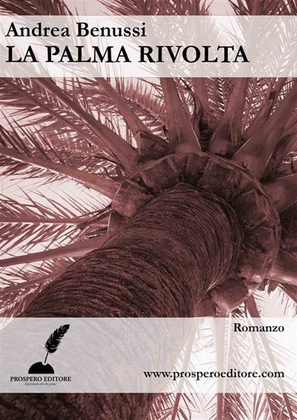 La palma rivolta - Andrea Benussi - ebook