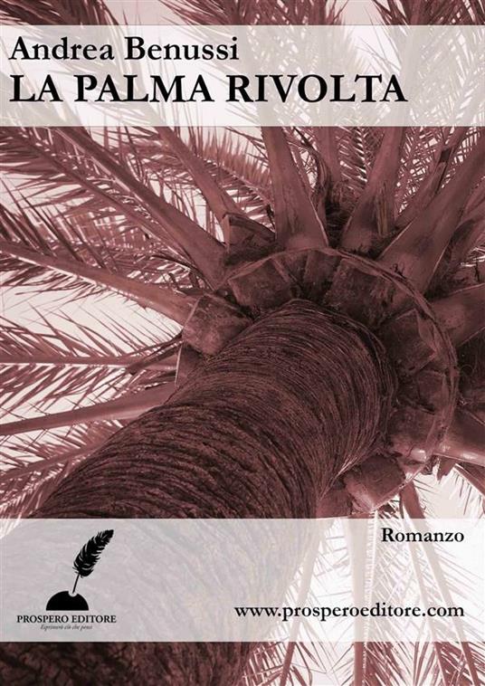 La palma rivolta - Andrea Benussi - ebook
