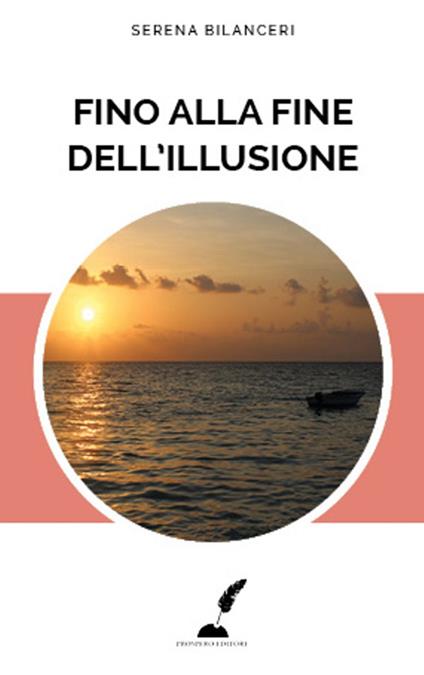 Fino alla fine dell'illusione - Serena Bilanceri - copertina