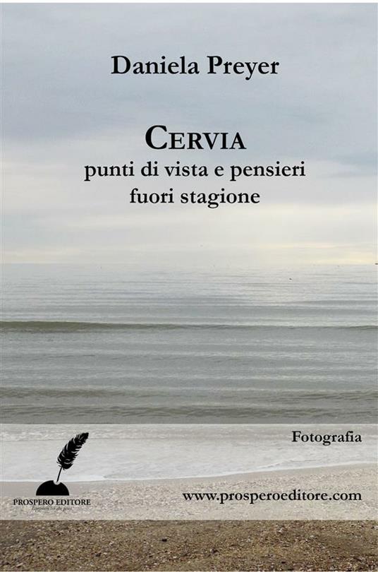 Cervia, punti di vista e pensieri fuori stagione. Ediz. illustrata - Daniela Preyer - ebook