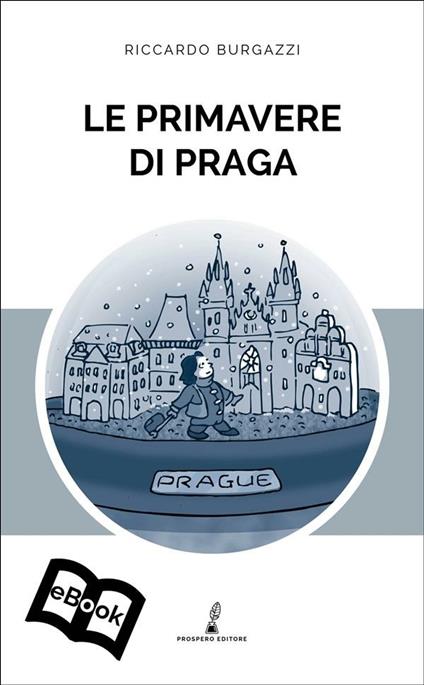 Le primavere di Praga - Riccardo Burgazzi - ebook