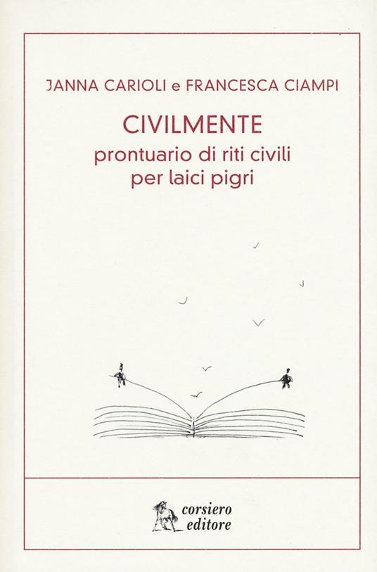 Civilmente. Prontuario di riti civili per laici pigri - Janna Carioli,Francesca Ciampi - copertina