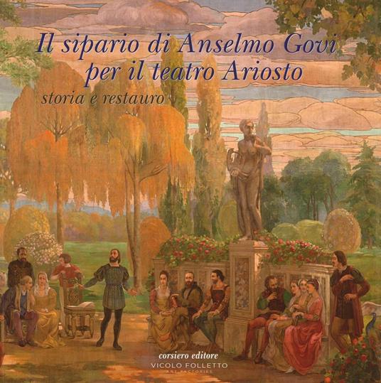 Il sipario di Anselmo Govi per il teatro Ariosto. Storia e restauro. Ediz. a colori - copertina