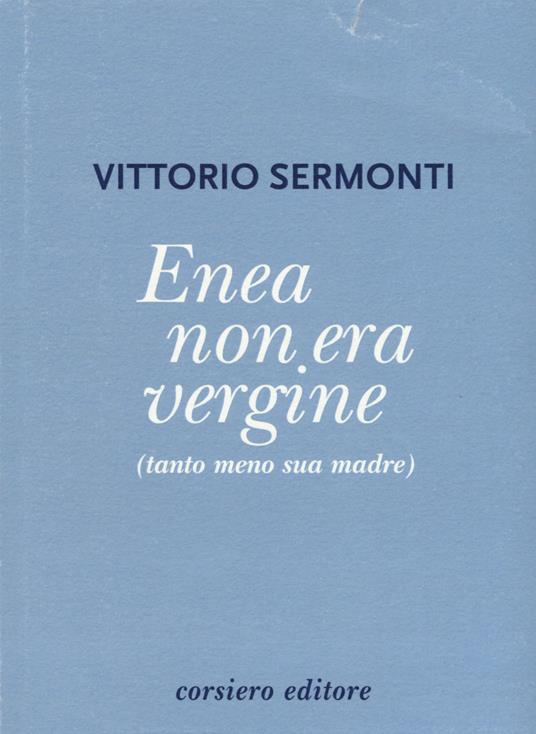 Enea non era vergine (tanto meno sua madre) - Vittorio Sermonti - copertina
