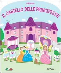 Il castello delle principesse. Io ritaglio - Eugenia Dolzhenkova,Luca Grigolato - copertina