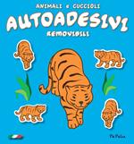 Animali e cuccioli. Autoadesivi removibili. Ediz. illustrata