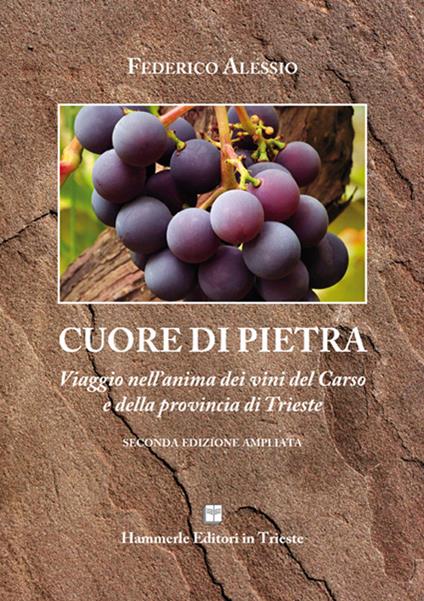 Cuore di pietra. Un viaggio nell'anima dei vini del Carso - Federico Alessio - copertina