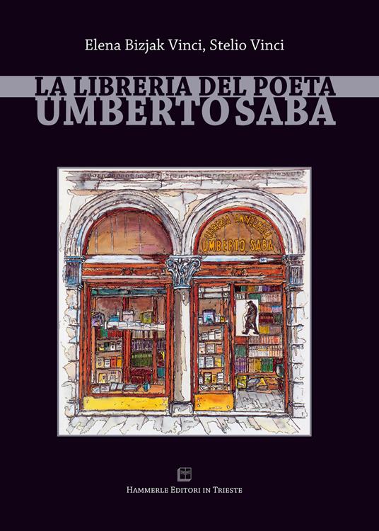 La libreria del poeta Umberto Saba - Elena Bizjak Vinci,Stelio Vinci - copertina