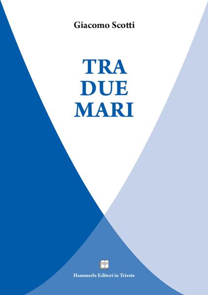 Tra due mari - Giacomo Scotti - copertina