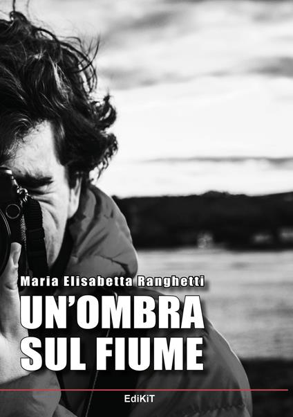 Un' ombra sul fiume - Maria Elisabetta Ranghetti - copertina