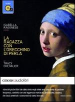 La ragazza con l'orecchino di perla letto da Isabella Ragonese. Audiolibro. CD Audio formato MP3