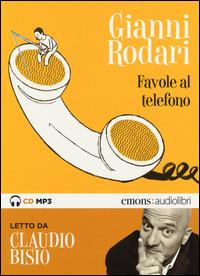 Favole al telefono lette da Claudio Bisio. Audiolibro. CD Audio formato MP3. Ediz. integrale - Gianni Rodari - copertina
