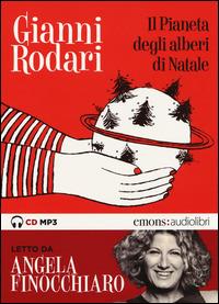 Il pianeta degli alberi di Natale letto da Angela Finocchiaro. Audiolibro. CD Audio formato MP3 - Gianni Rodari - copertina