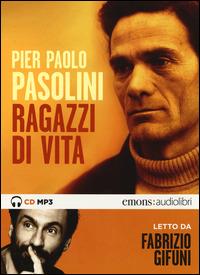 Ragazzi di vita letto da Fabrizio Gifuni. Audiolibro. CD Audio formato MP3. Ediz. integrale - Pier Paolo Pasolini - copertina