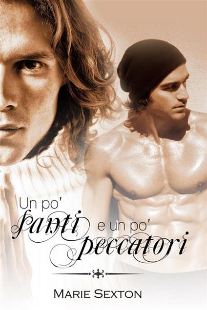 Un po' santi e un po' peccatori - Marie Sexton,Barbara Cinelli - ebook