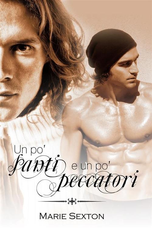 Un po' santi e un po' peccatori - Marie Sexton,Barbara Cinelli - ebook