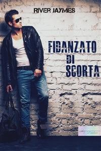 Fidanzato di scorta - River Jaymes,Barbara Cinelli - ebook
