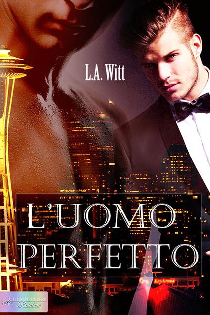 L' uomo perfetto - L. A. Witt,Caterina Bolognesi - ebook