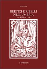 Eretici e ribelli nell'Umbria dal 1320 al 1330. Studiati su documenti inediti dell'Archivio segreto Vaticano