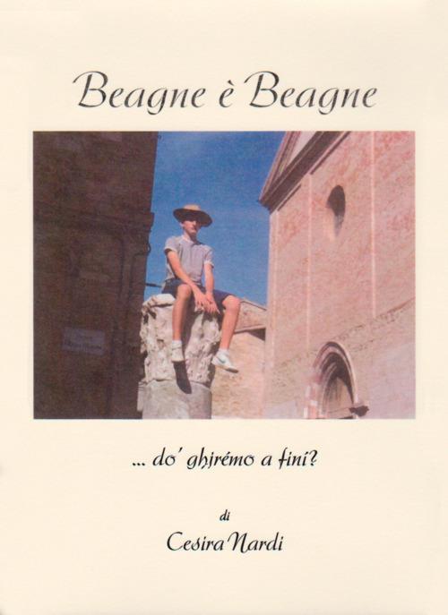 Beagne è Beagne... dò ghirémo a finì? Testo umbro - Cesira Nardi - copertina